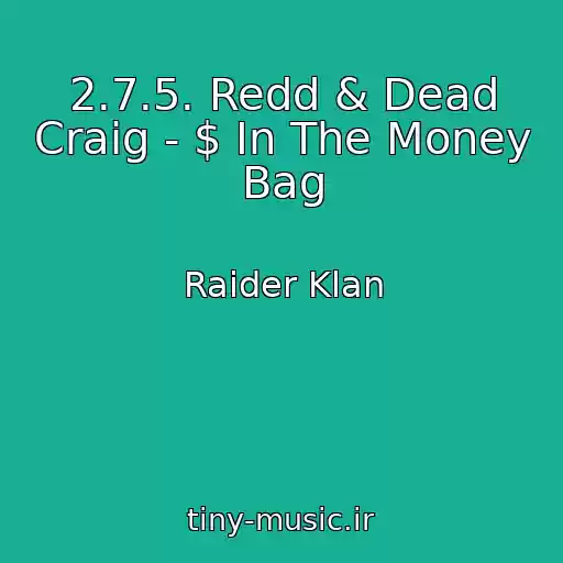 کاور آهنگ 2.7.5. Redd & Dead Craig - $ In The Money Bag از Raider Klan