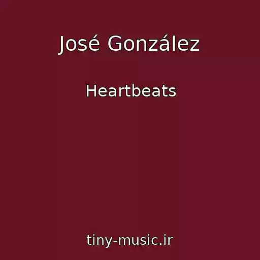 کاور آهنگ José González از Heartbeats