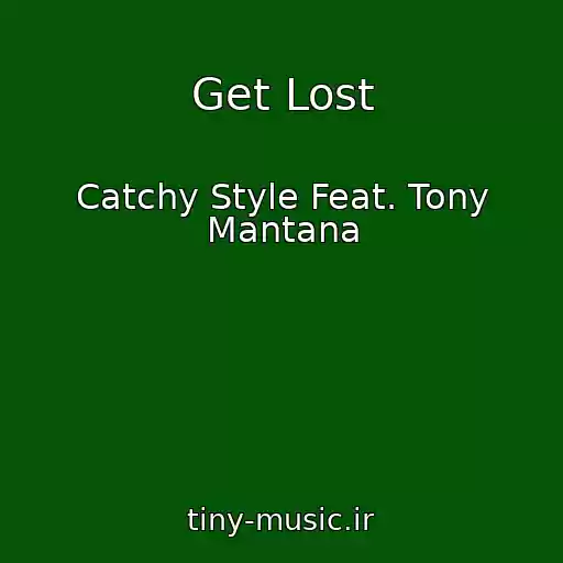 کاور آهنگ Get Lost از Catchy Style Feat. Tony Mantana
