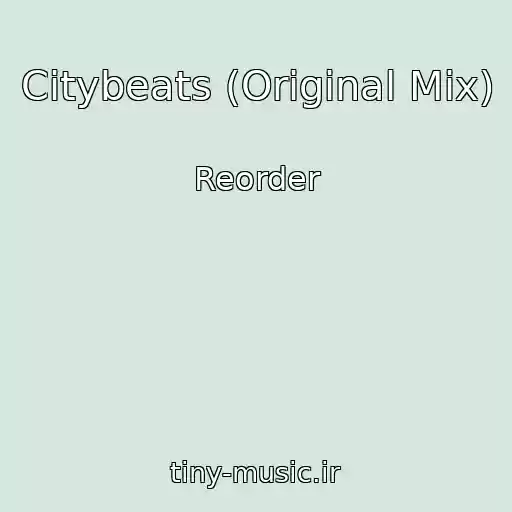 کاور آهنگ Citybeats (Original Mix) از Reorder