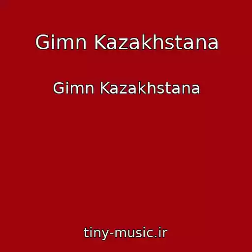 کاور آهنگ Gimn Kazakhstana از Gimn Kazakhstana