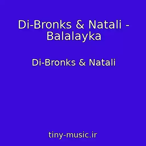 کاور آهنگ Di-Bronks & Natali - Balalayka از Di-Bronks & Natali