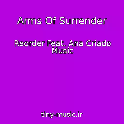 کاور آهنگ Arms Of Surrender از Reorder Feat. Ana Criado Music