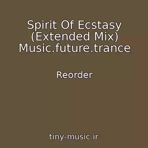 کاور آهنگ Spirit Of Ecstasy (Extended Mix) Music.future.trance از Reorder