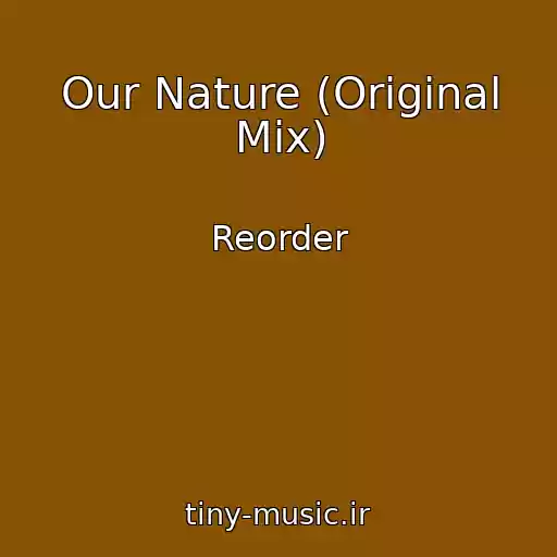 کاور آهنگ Our Nature (Original Mix) از Reorder