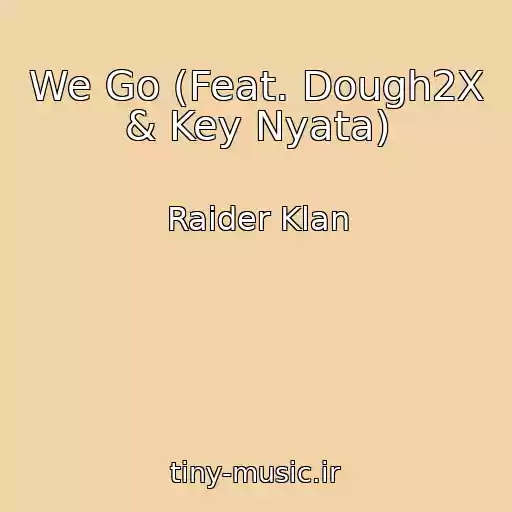کاور آهنگ We Go (Feat. Dough2X & Key Nyata) از Raider Klan