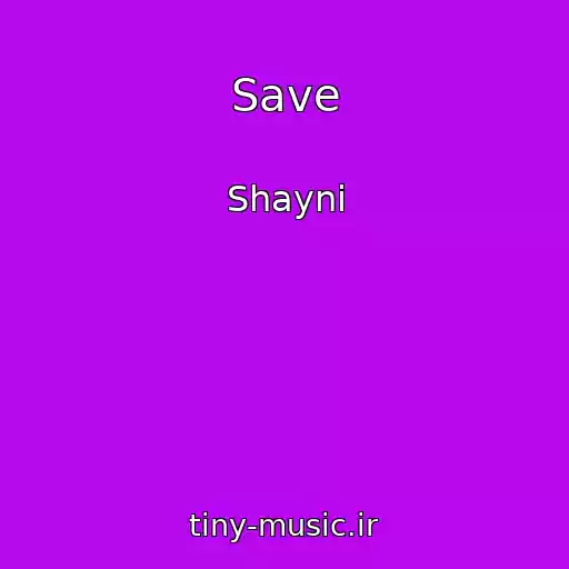 کاور آهنگ Save از Shayni