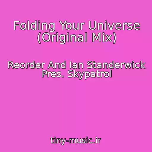 کاور آهنگ Folding Your Universe (Original Mix) از Reorder And Ian Standerwick Pres. Skypatrol