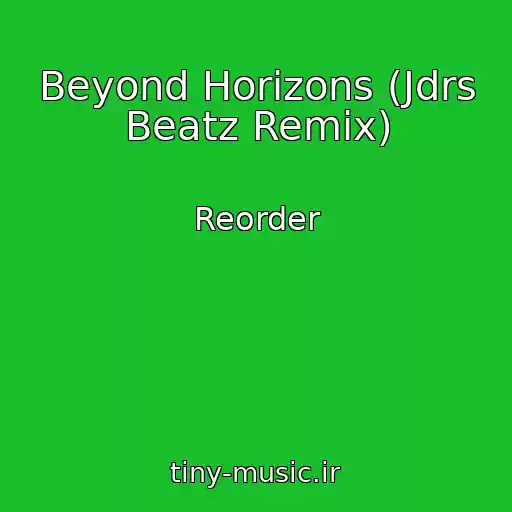 کاور آهنگ Beyond Horizons (Jdrs Beatz Remix) از Reorder