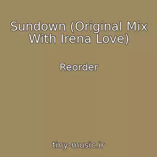 کاور آهنگ Sundown (Original Mix With Irena Love) از Reorder