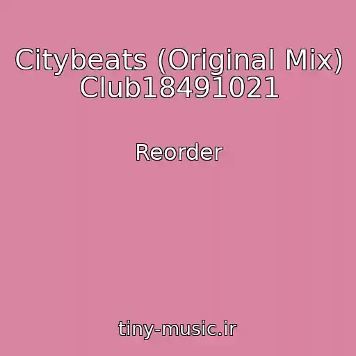 کاور آهنگ Citybeats (Original Mix) Club18491021 از Reorder