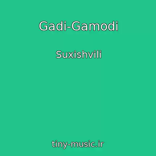 کاور آهنگ Gadi-Gamodi از Suxishvili