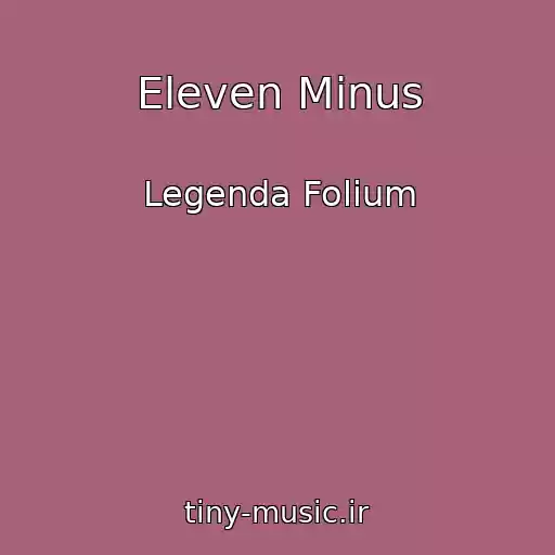 کاور آهنگ Eleven Minus از Legenda Folium