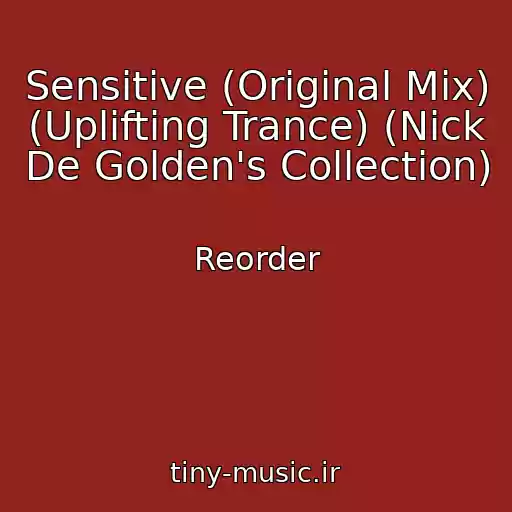 کاور آهنگ Sensitive (Original Mix) (Uplifting Trance) (Nick De Golden's Collection) از Reorder
