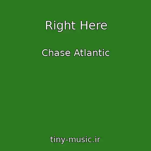 کاور آهنگ Right Here از Chase Atlantic
