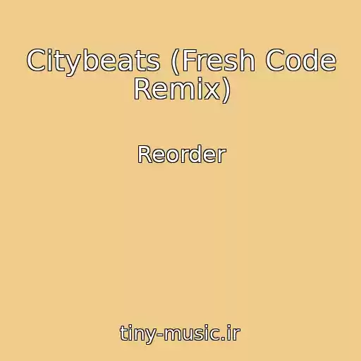 کاور آهنگ Citybeats (Fresh Code Remix) از Reorder