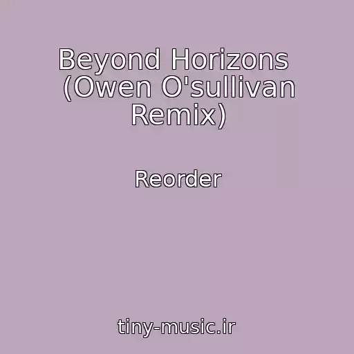 کاور آهنگ Beyond Horizons  (Owen O'sullivan Remix) از Reorder
