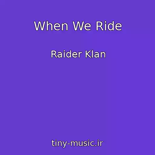 کاور آهنگ When We Ride از Raider Klan