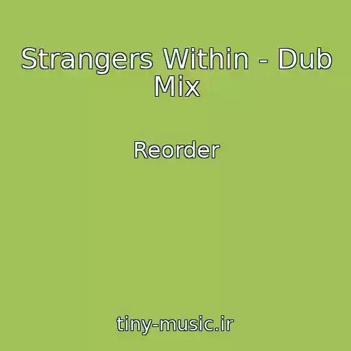 کاور آهنگ Strangers Within - Dub Mix از Reorder