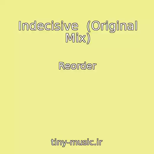 کاور آهنگ Indecisive  (Original Mix) از Reorder