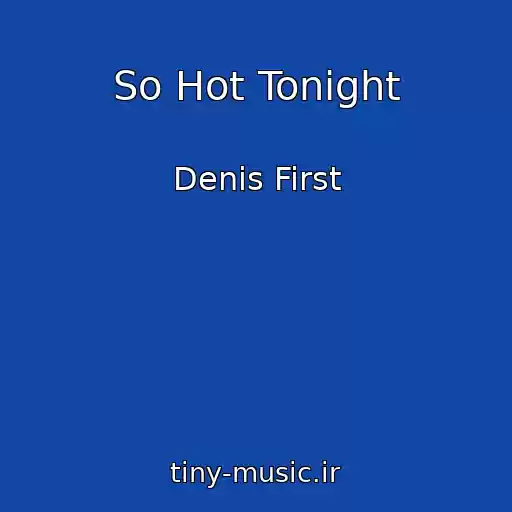 کاور آهنگ So Hot Tonight از Denis First