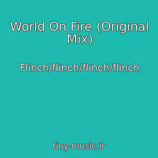 کاور آهنگ World On Fire (Original Mix) از Flinch/flinch/flinch/flinch