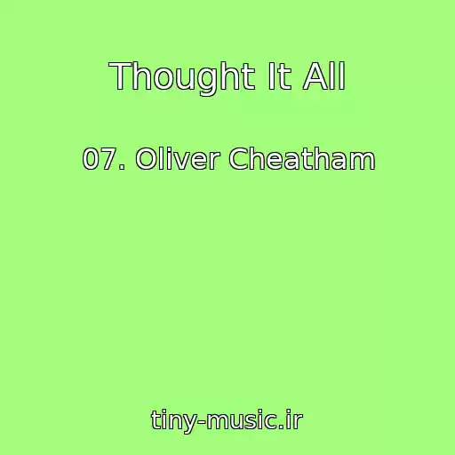 کاور آهنگ Thought It All از 07. Oliver Cheatham