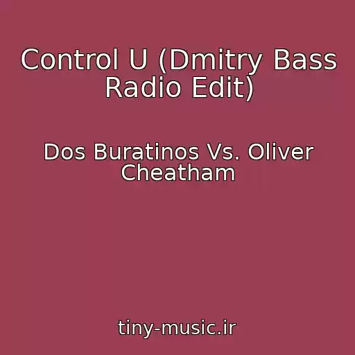 کاور آهنگ Control U (Dmitry Bass Radio Edit) از Dos Buratinos Vs. Oliver Cheatham