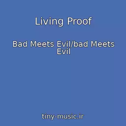 کاور آهنگ Living Proof از Bad Meets Evil/bad Meets Evil