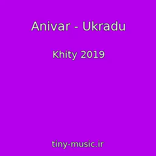 کاور آهنگ Anivar - Ukradu از Khity 2019