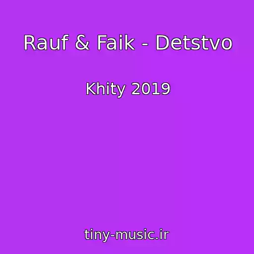 کاور آهنگ Rauf & Faik - Detstvo از Khity 2019