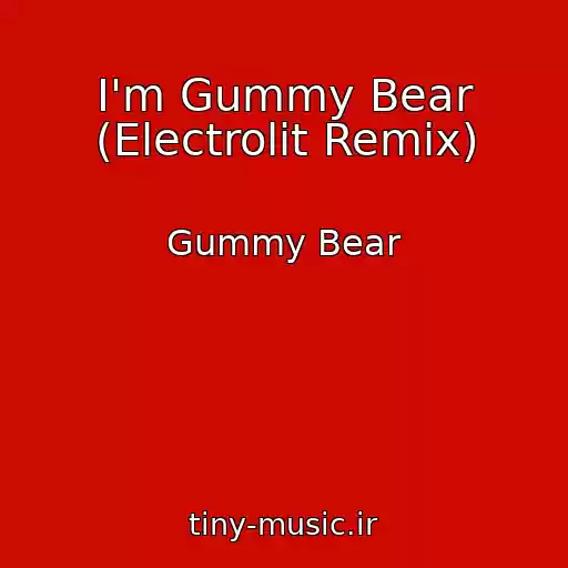 کاور آهنگ I'm Gummy Bear (Electrolit Remix) از Gummy Bear