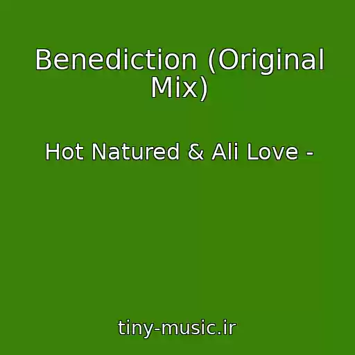 کاور آهنگ Benediction (Original Mix) از Hot Natured & Ali Love -