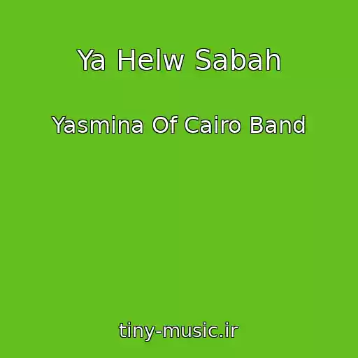 کاور آهنگ Ya Helw Sabah از Yasmina Of Cairo Band