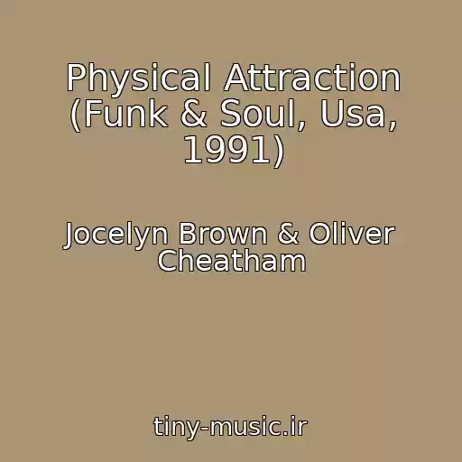 کاور آهنگ Physical Attraction (Funk & Soul, Usa, 1991) از Jocelyn Brown & Oliver Cheatham