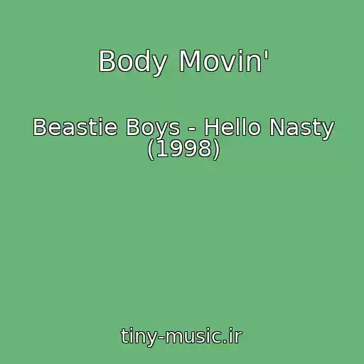کاور آهنگ Body Movin' از Beastie Boys - Hello Nasty (1998)