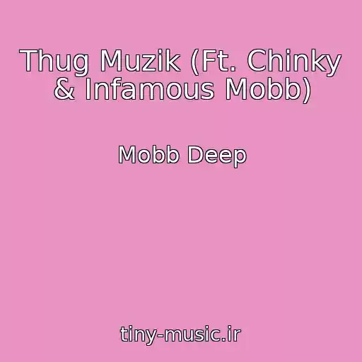 کاور آهنگ Thug Muzik (Ft. Chinky & Infamous Mobb) از Mobb Deep