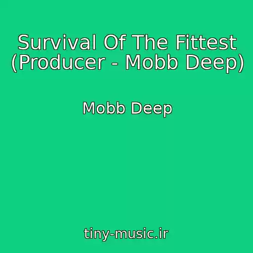 کاور آهنگ Survival Of The Fittest (Producer - Mobb Deep) از Mobb Deep