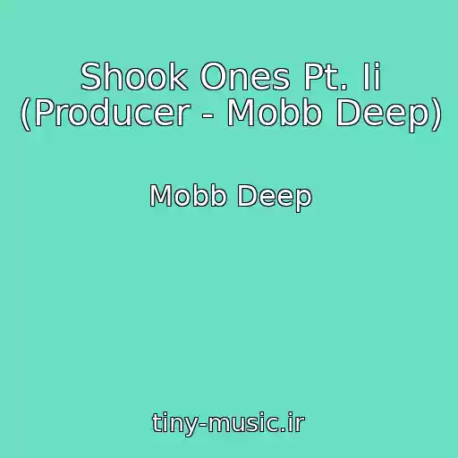 کاور آهنگ Shook Ones Pt. Ii (Producer - Mobb Deep) از Mobb Deep