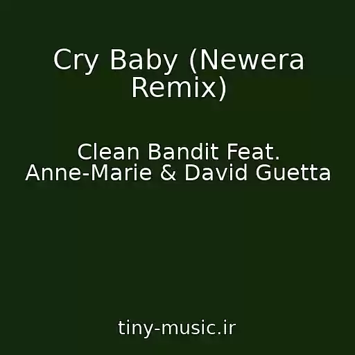 کاور آهنگ Cry Baby (Newera Remix) از Clean Bandit Feat. Anne-Marie & David Guetta