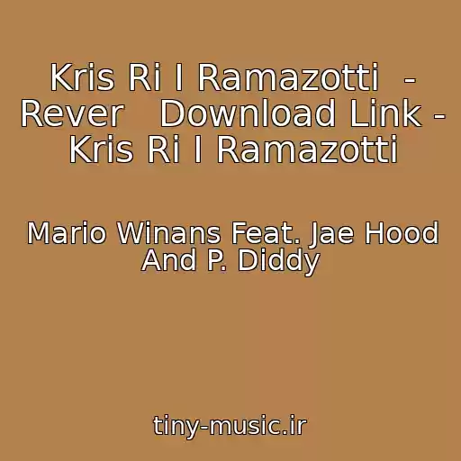 کاور آهنگ Kris Ri I Ramazotti  - Rever   Download Link - Kris Ri I Ramazotti از Mario Winans Feat. Jae Hood And P. Diddy