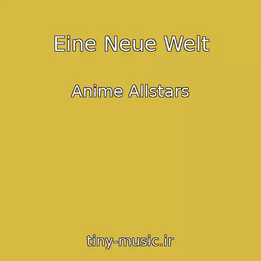 کاور آهنگ Eine Neue Welt از Anime Allstars