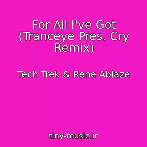کاور آهنگ For All I've Got (Tranceye Pres. Cry Remix) از Tech Trek & Rene Ablaze