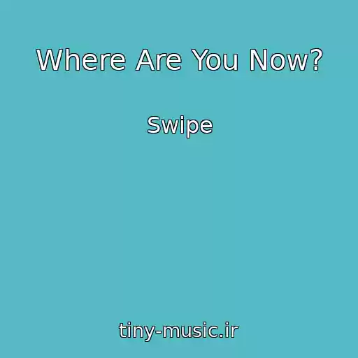 کاور آهنگ Where Are You Now? از Swipe