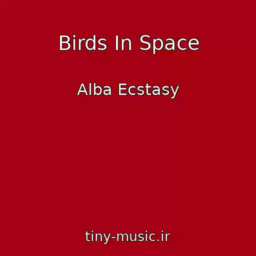 کاور آهنگ Birds In Space از Alba Ecstasy