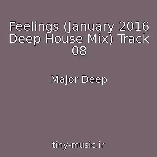 کاور آهنگ Feelings (January 2016 Deep House Mix) Track 08 از Major Deep
