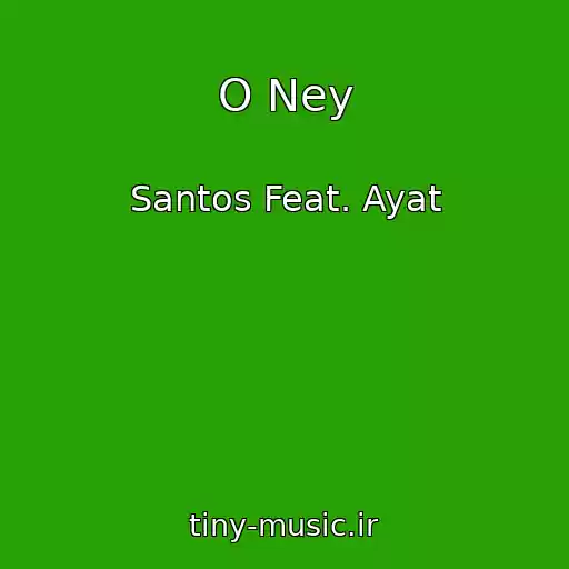 کاور آهنگ O Ney از Santos Feat. Ayat