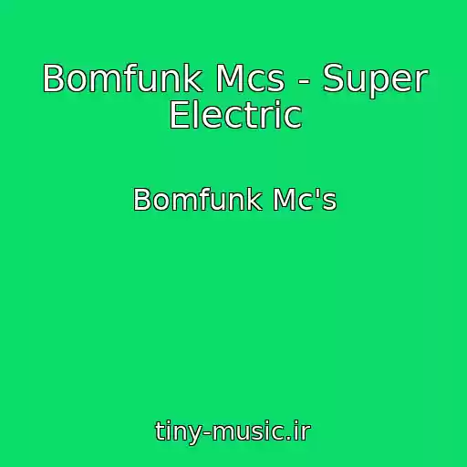 کاور آهنگ Bomfunk Mcs - Super Electric از Bomfunk Mc's
