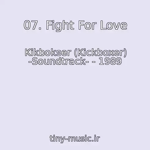 کاور آهنگ 07. Fight For Love از Kikbokser (Kickboxer) -Soundtrack- - 1989