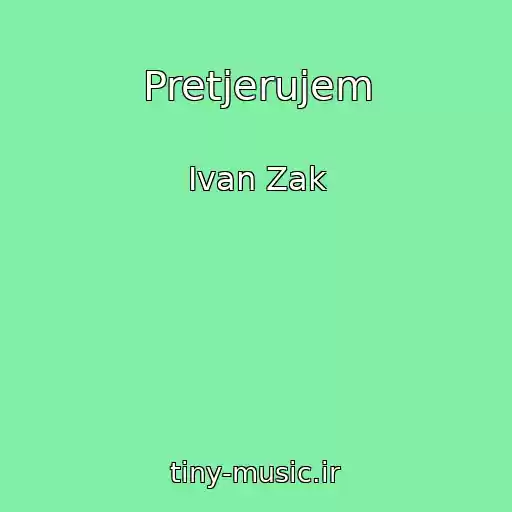 کاور آهنگ Pretjerujem از Ivan Zak